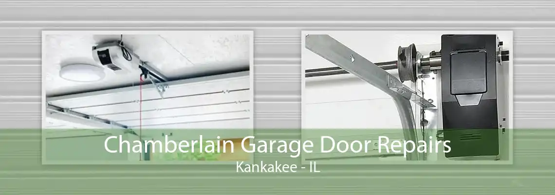 Chamberlain Garage Door Repairs Kankakee - IL