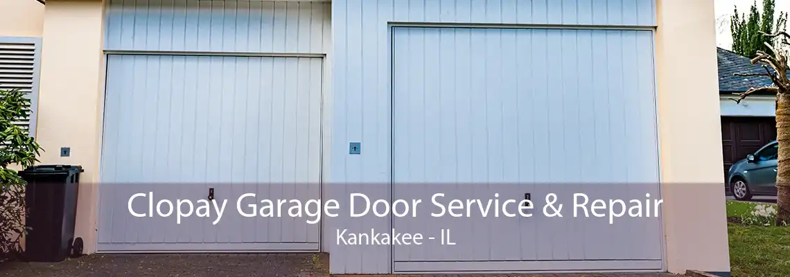 Clopay Garage Door Service & Repair Kankakee - IL