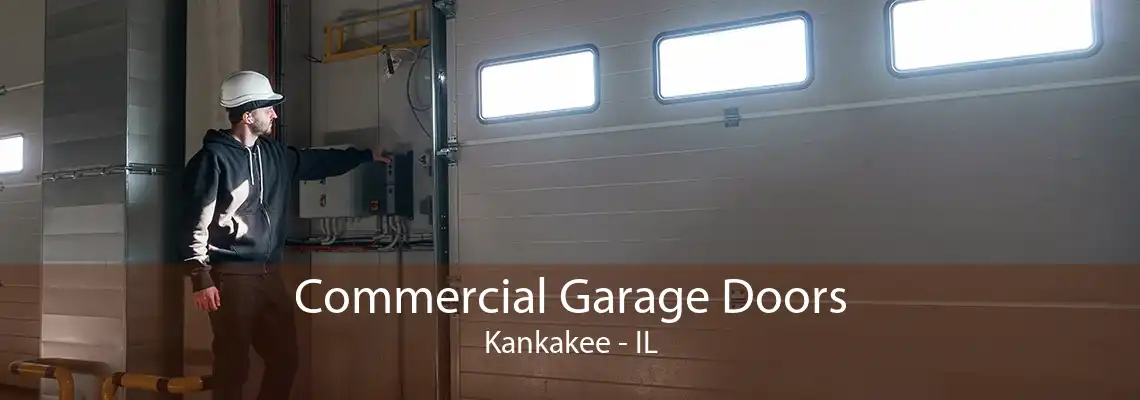 Commercial Garage Doors Kankakee - IL