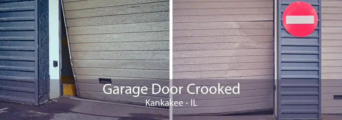 Garage Door Crooked Kankakee - IL