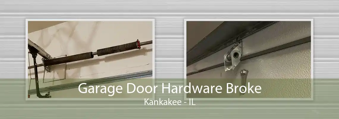 Garage Door Hardware Broke Kankakee - IL