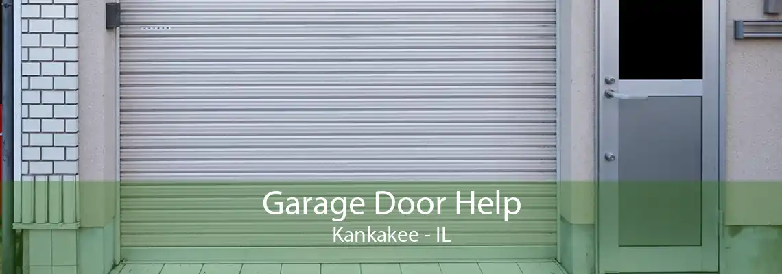 Garage Door Help Kankakee - IL