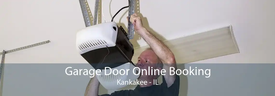 Garage Door Online Booking Kankakee - IL