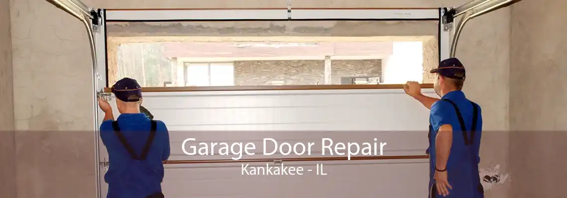 Garage Door Repair Kankakee - IL