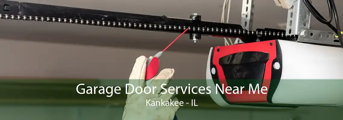 Garage Door Services Near Me Kankakee - IL