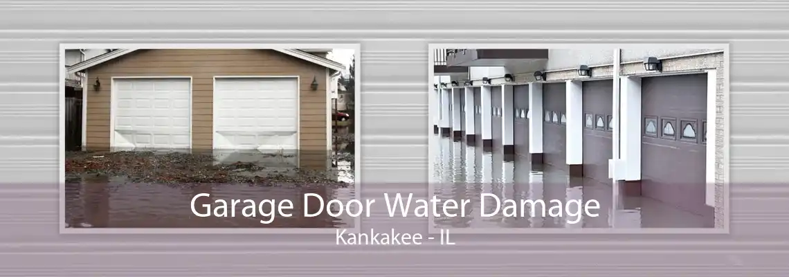 Garage Door Water Damage Kankakee - IL