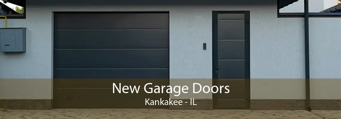 New Garage Doors Kankakee - IL