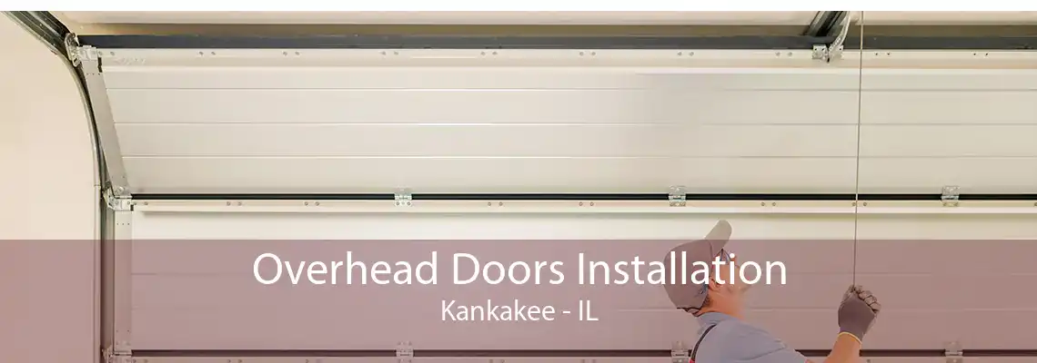 Overhead Doors Installation Kankakee - IL