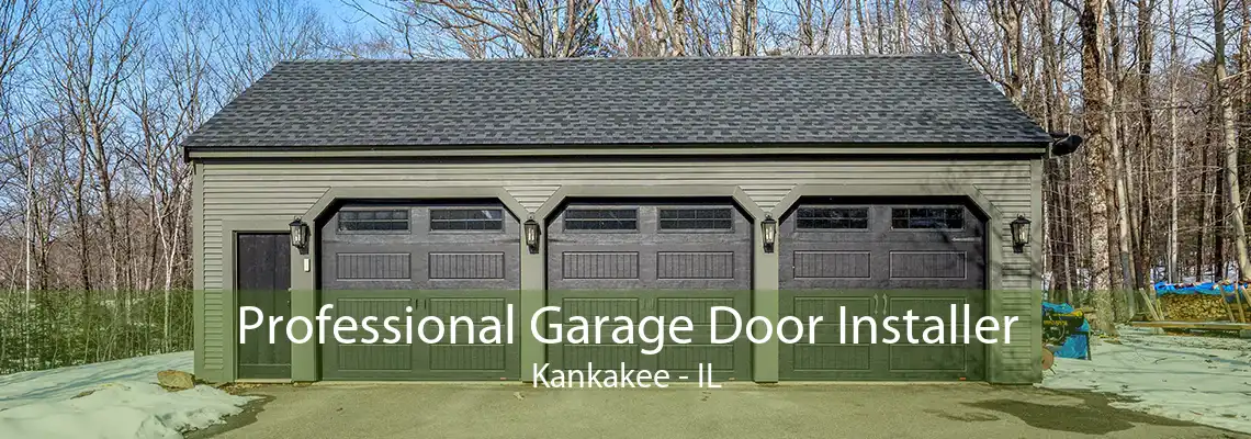 Professional Garage Door Installer Kankakee - IL