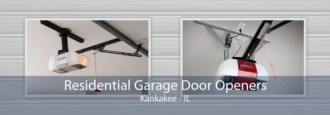 Residential Garage Door Openers Kankakee - IL