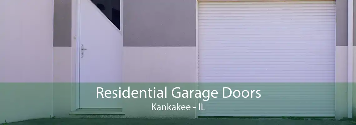 Residential Garage Doors Kankakee - IL