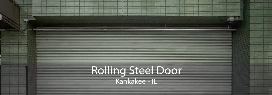 Rolling Steel Door Kankakee - IL