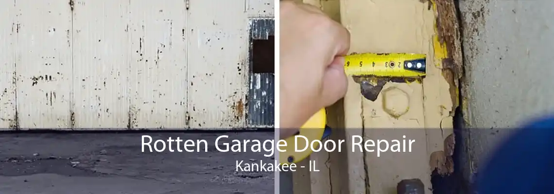 Rotten Garage Door Repair Kankakee - IL