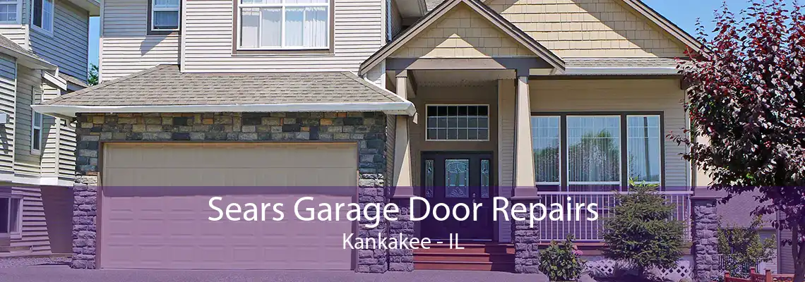 Sears Garage Door Repairs Kankakee - IL