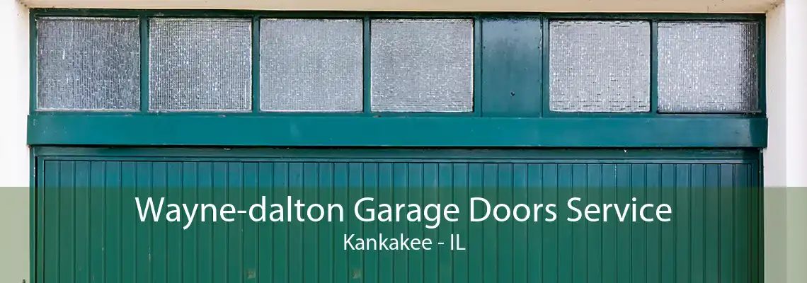 Wayne-dalton Garage Doors Service Kankakee - IL