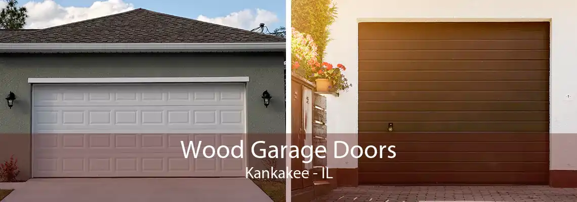 Wood Garage Doors Kankakee - IL